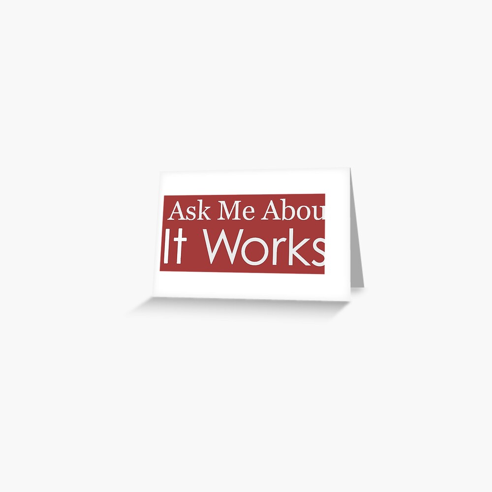 It Works Ask Me About It Works Marketing Gear For Mlm Network Marketing Greeting Card By Merkraht Redbubble