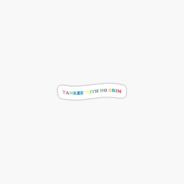 Yankee With No Brim How are you feeling? | Sticker