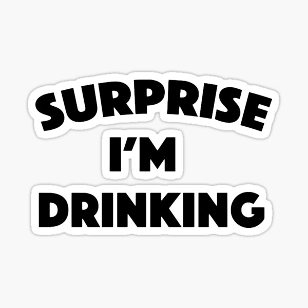 Item preview, SURPRISE! I'm Drinking designed and sold by Bododobird.