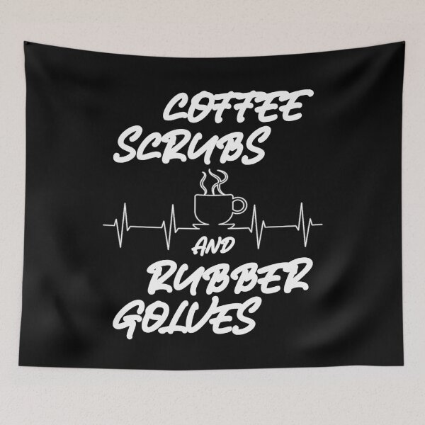 Item preview, Coffee, Scrubs, Rubber Gloves - doctor or nurse saying designed and sold by Lenny Stahl.
