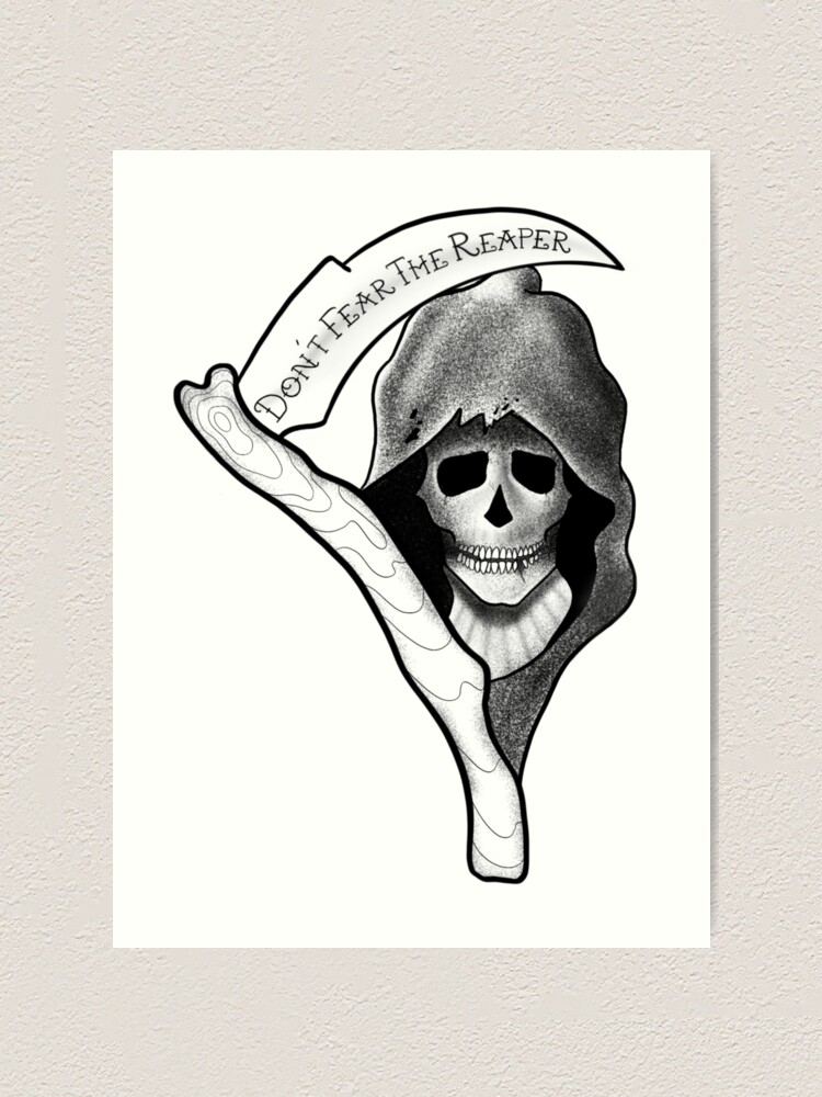 Don T Fear The Reaper Art Print By Sophiesambora Redbubble