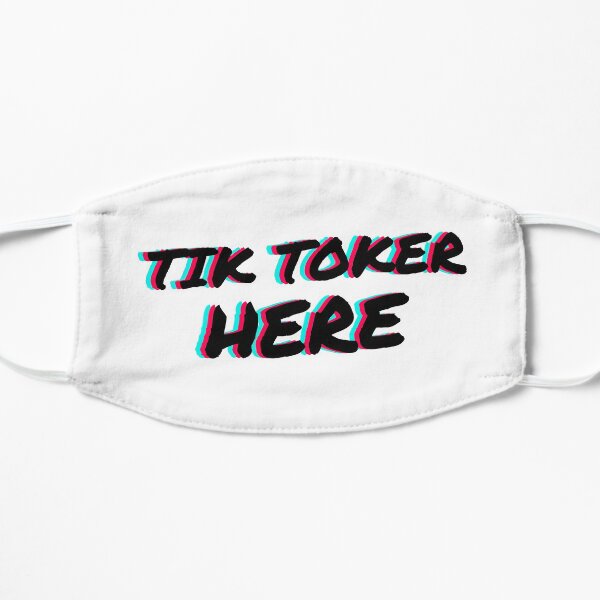 Tik Toker Here Flat Mask