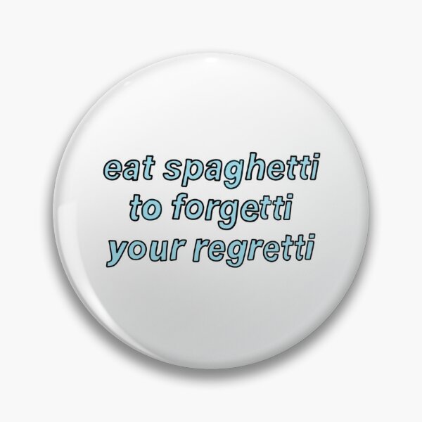 Item preview, eat spaghetti to forgetti your regretti designed and sold by Magnolia Designs .