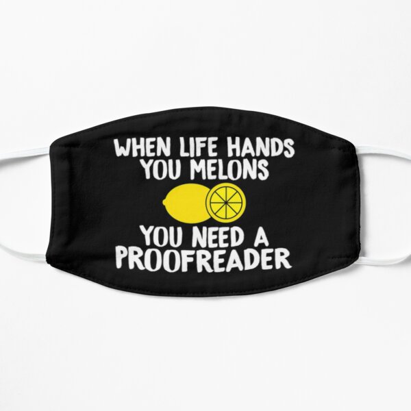 When Life Hands You Melons You Need A Proofreader Mask