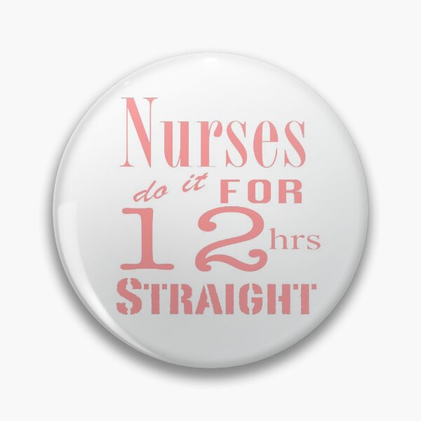 Item preview, Nurses Do It for 12hrs Straight!-Pink Text designed and sold by artgoddess.
