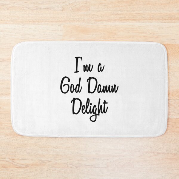 Item preview, I'm A God Damn Delight designed and sold by quoteedesigns.