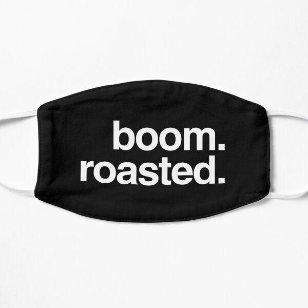 boom. roasted. Flat Mask