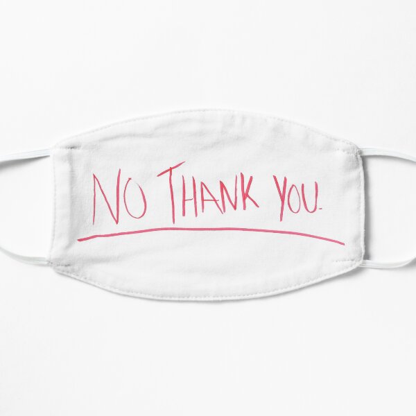 No Thank You Flat Mask