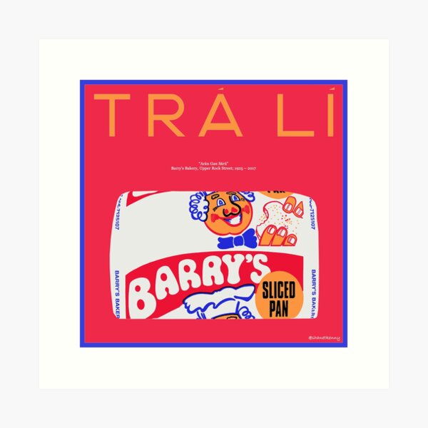 TRÁ LÍ - Barry's Sliced Pan Art Print