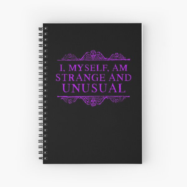 I, myself, am strange and unusual. Spiral Notebook