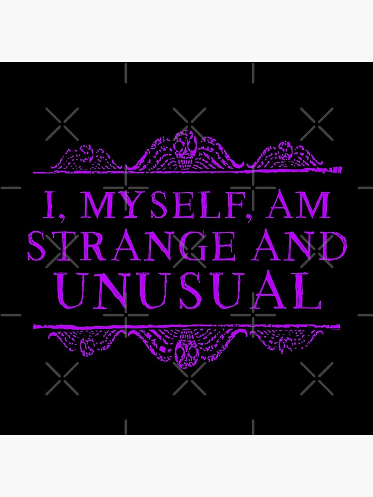 i-myself-am-strange-and-unusual-poster-by-ninthstreet-redbubble