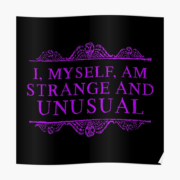 I, myself, am strange and unusual. Poster