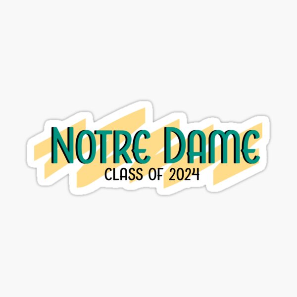"Notre Dame Class of 2024" Sticker for Sale by lisaspaniak Redbubble