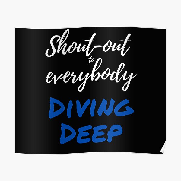 Shoutout To Everybody Diving Deep Poster
