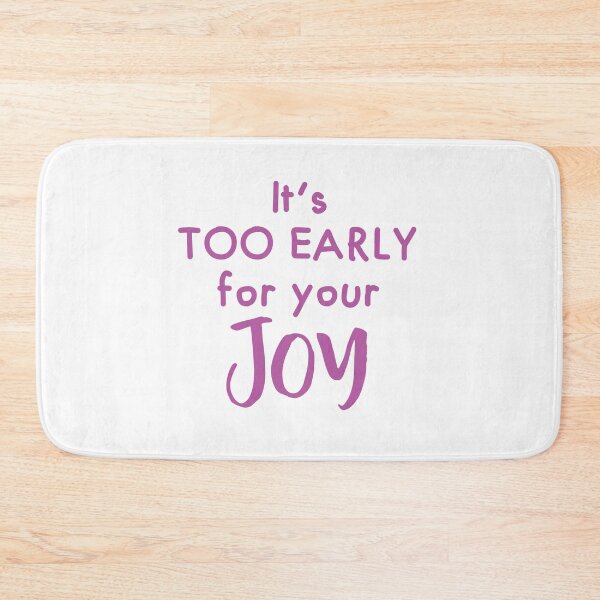 Item preview, It's TOO EARLY for your joy!  designed and sold by jazzydevil.