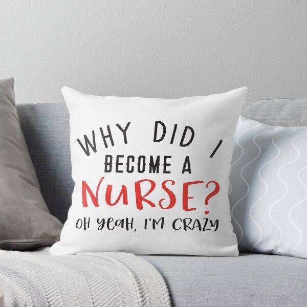 Item preview,  Why did I become a NURSE? Oh yeah, I'm CRAZY designed and sold by jazzydevil.