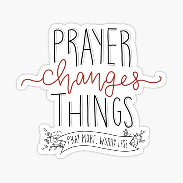 Prayer Changes Things Sticker for Sale by With Love From Hannah