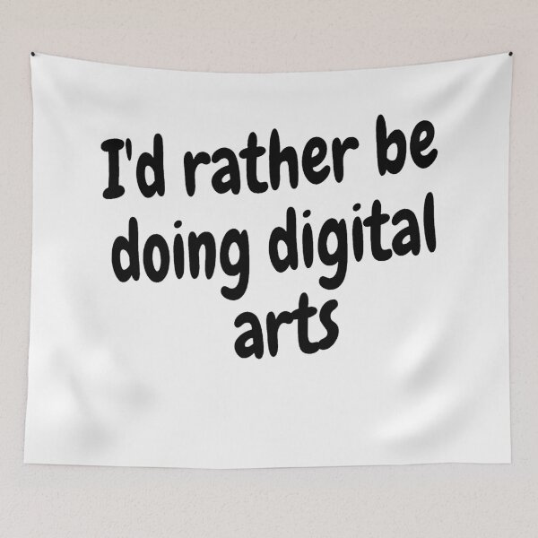 Item preview, I'd rather be doing digital arts designed and sold by Darksun427.