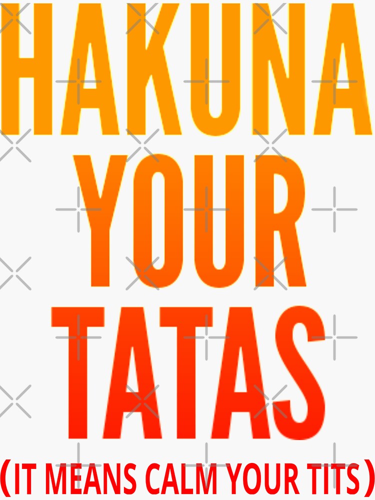 Hakuna Your Tatas Sticker For Sale By Coolfuntees Redbubble 7425