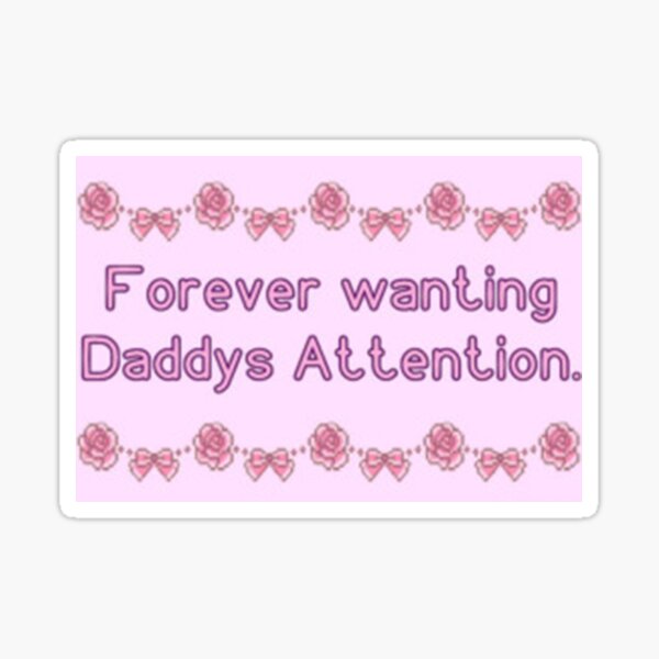Item preview, Forever Wanting Daddy's Attention designed and sold by nevertoolatexx.