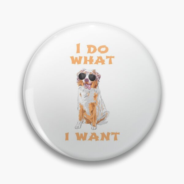 Artikelvorschau, I Do What I Want Australian Shepherd entworfen und verkauft von havefun43.
