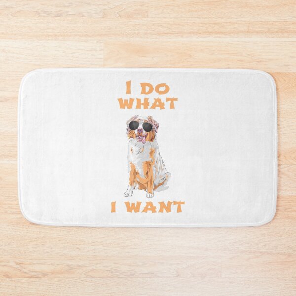 Item preview, I Do What I Want Australian Shepherd designed and sold by havefun43.