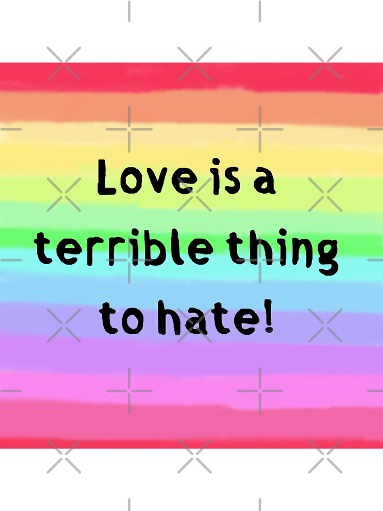 Love Is A Terrible Thing To Hate - Rainbow