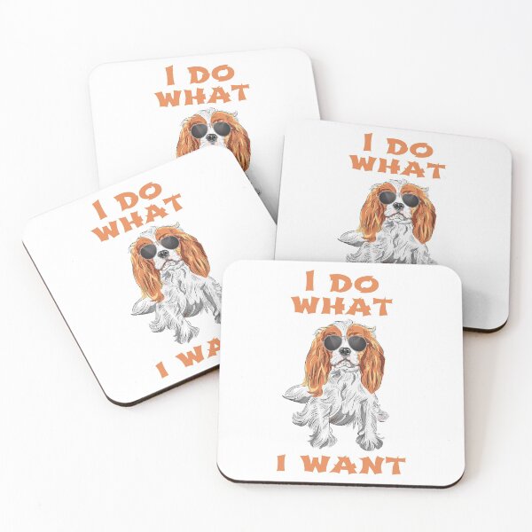 Item preview, I Do What I Want Cavalier King Charles Spaniel designed and sold by havefun43.