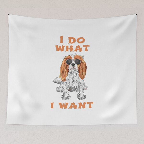 Item preview, I Do What I Want Cavalier King Charles Spaniel designed and sold by havefun43.