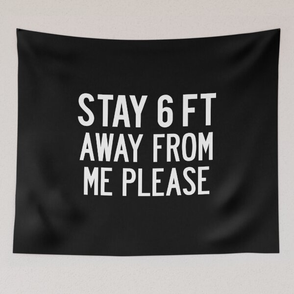 Item preview, Funny “Stay 6 ft Away From Me Please” Covid 19 Corona Virus Social Distancing Warning designed and sold by Elvin Dantes.
