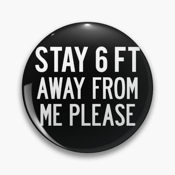 Item preview, Funny “Stay 6 ft Away From Me Please” Covid 19 Corona Virus Social Distancing Warning designed and sold by Elvin Dantes.