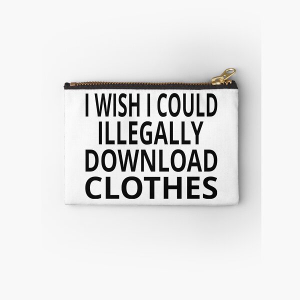 Item preview, I Wish I Could Illegally Download Clothes designed and sold by coolfuntees.