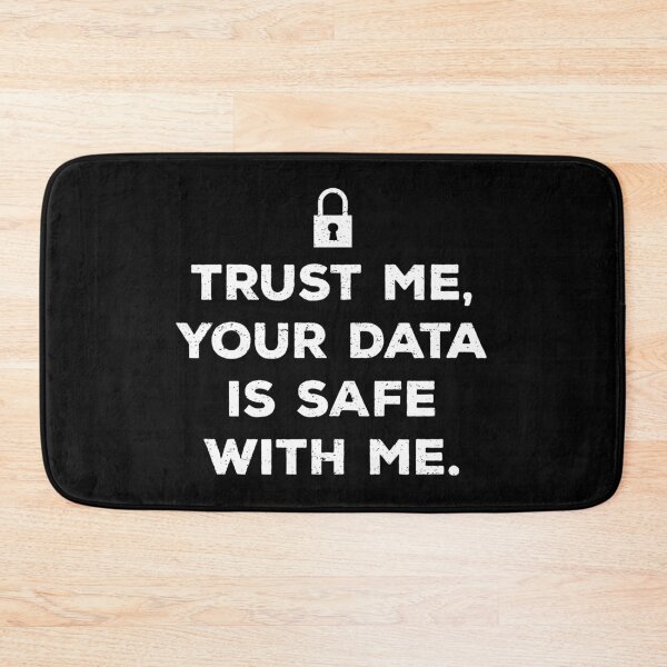 Item preview, Trust Me, Your Data Is Safe With Me designed and sold by teesaurus.
