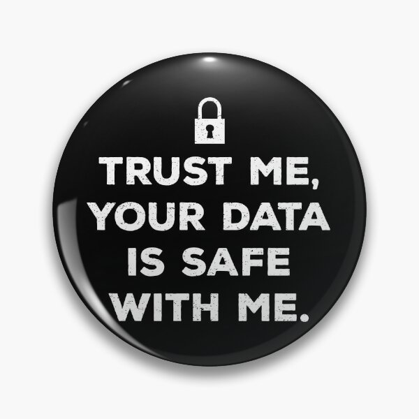 Item preview, Trust Me, Your Data Is Safe With Me designed and sold by teesaurus.