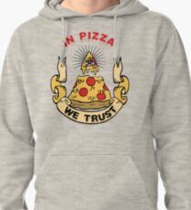 In Pizza We Trust Pullover Hoodie