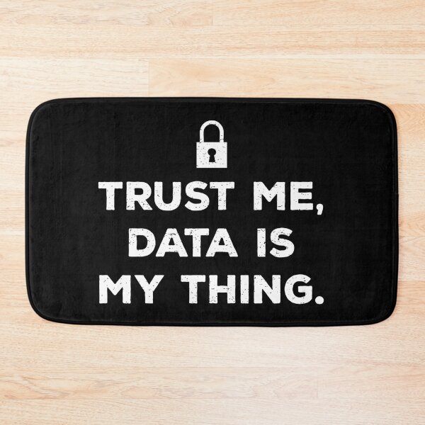 Item preview, Trust Me, Data is My Thing designed and sold by teesaurus.