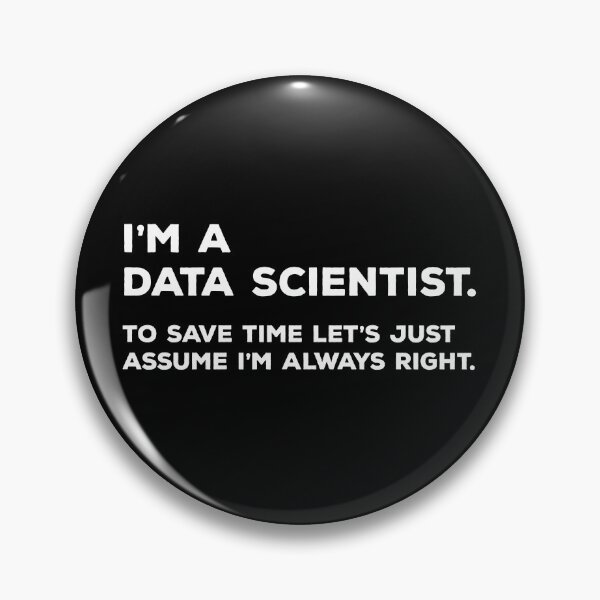 Item preview, I'm A Data Scientist, To Save Time Let's Just Assume I'm Always Right designed and sold by teesaurus.