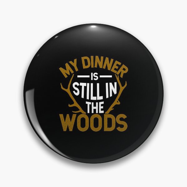Item preview, Hunting Shirt My Dinner Is Still In The Woods Gift Tee designed and sold by haselshirt.