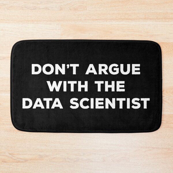 Item preview, Don't Argue With The Data Scientist designed and sold by teesaurus.