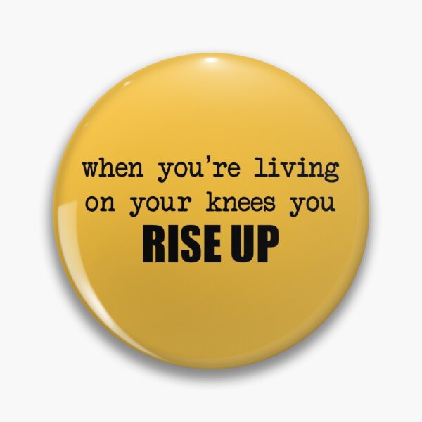 Item preview, when you're living on your knees you rise up designed and sold by katlcov1.