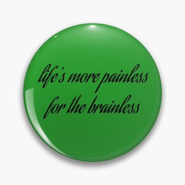 Item preview, life's more painless for the brainless designed and sold by katlcov1.