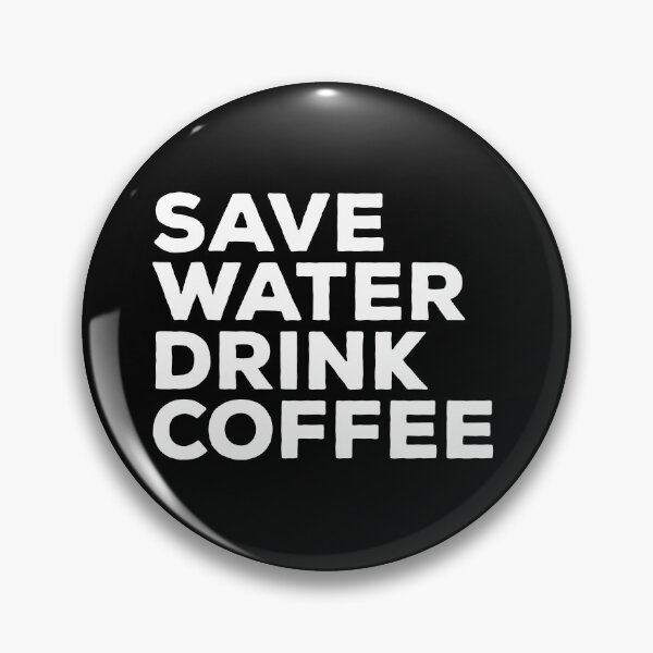 Item preview, Save Water Drink Coffee designed and sold by teesaurus.