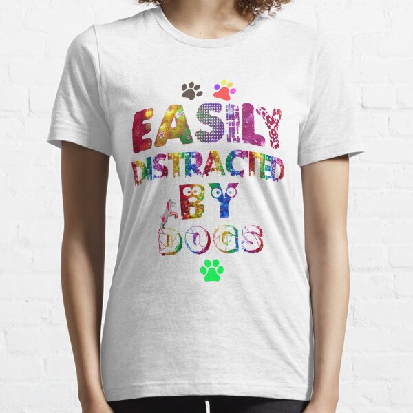 Easily Distracted by Dogs Essential T-Shirt