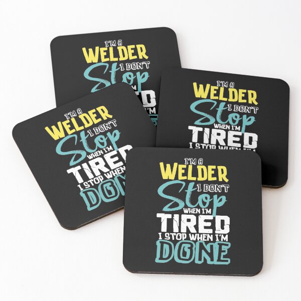 Item preview, I'm A Welder I Don't Stop When I'm Tired I Stop When I'm Done designed and sold by Orange Pieces.