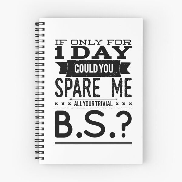 Item preview, If Only For 1 Day Could You Spare Me All Your Trivial B.S.? designed and sold by OfferHeat.