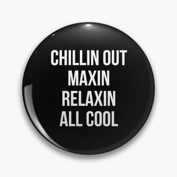 Item preview, Chillin Out Maxin Relaxin All Cool designed and sold by kjanedesigns.