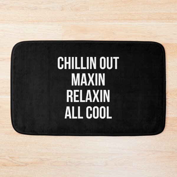 Item preview, Chillin Out Maxin Relaxin All Cool designed and sold by kjanedesigns.