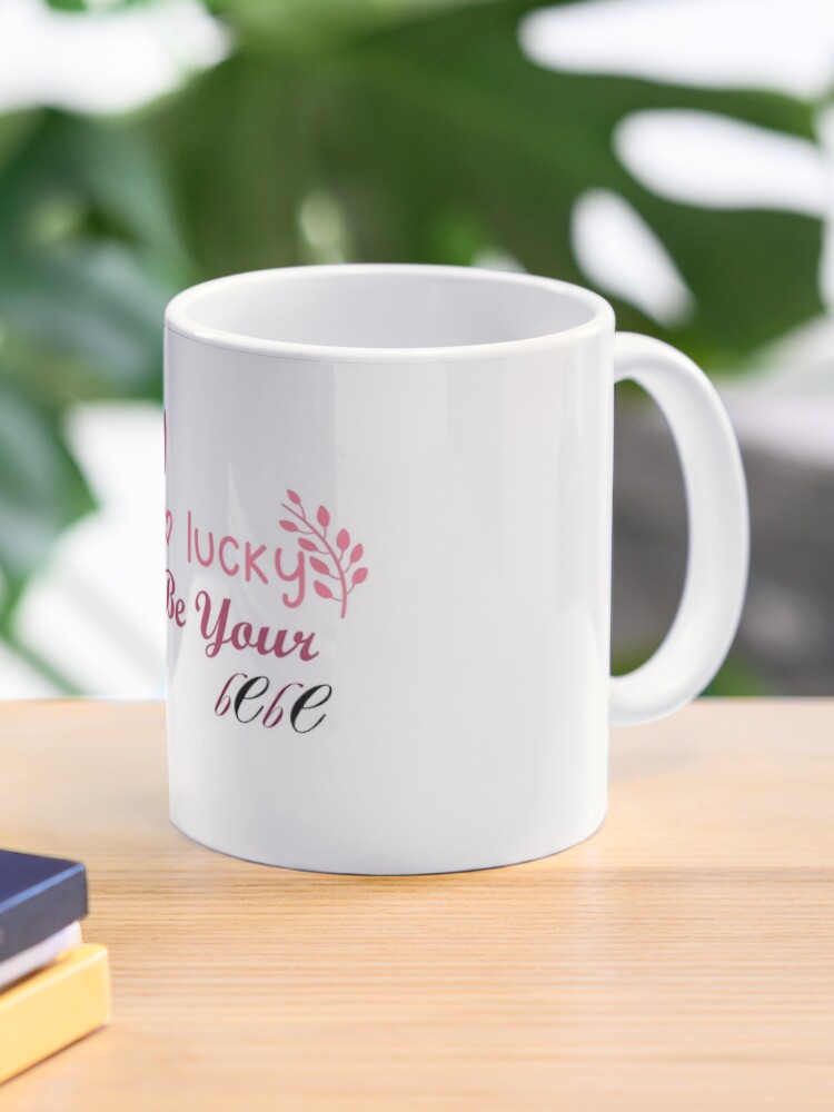 Funny coffee mug - Mom You're so lucky to have me as your son