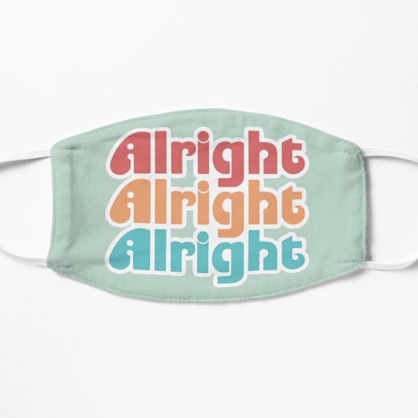 Alright Alright Alright Flat Mask