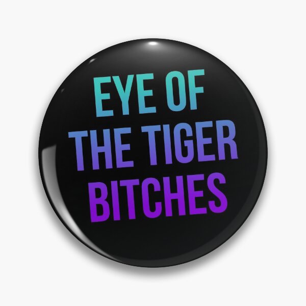 Item preview, Eye of the Tiger Bitches designed and sold by kjanedesigns.